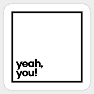 Yeah, You! Minimal Black Typography Sticker
